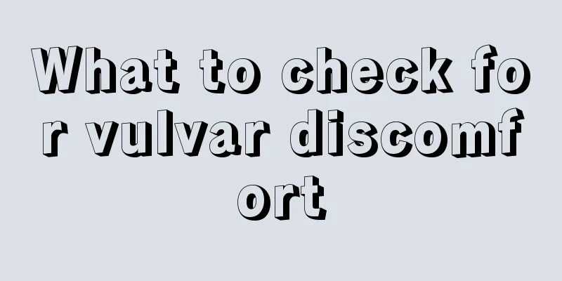 What to check for vulvar discomfort