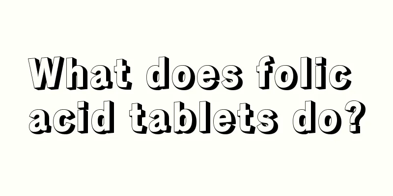 What does folic acid tablets do?