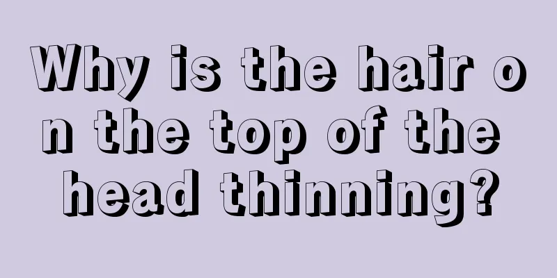 Why is the hair on the top of the head thinning?