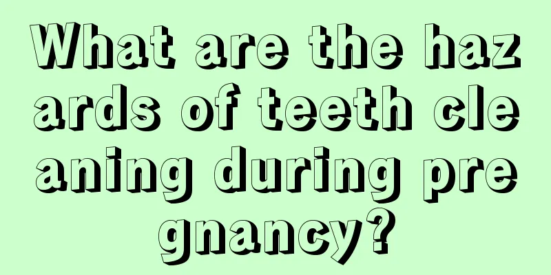 What are the hazards of teeth cleaning during pregnancy?