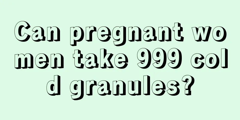 Can pregnant women take 999 cold granules?