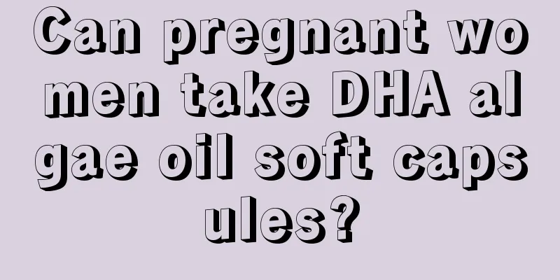 Can pregnant women take DHA algae oil soft capsules?