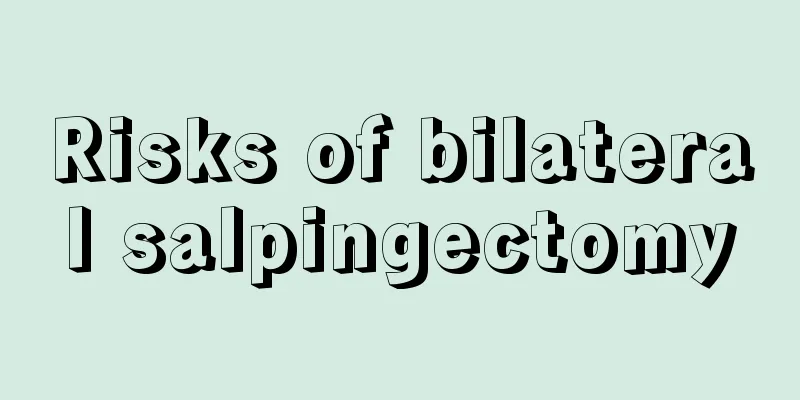 Risks of bilateral salpingectomy