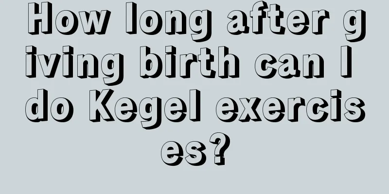 How long after giving birth can I do Kegel exercises?