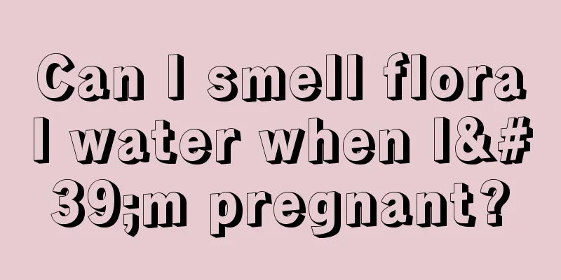 Can I smell floral water when I'm pregnant?