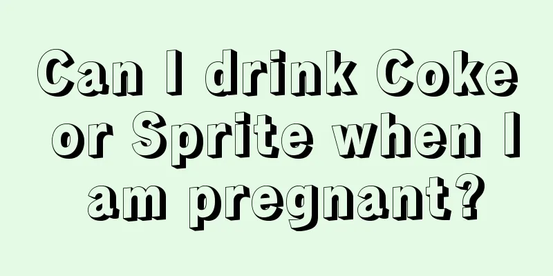 Can I drink Coke or Sprite when I am pregnant?