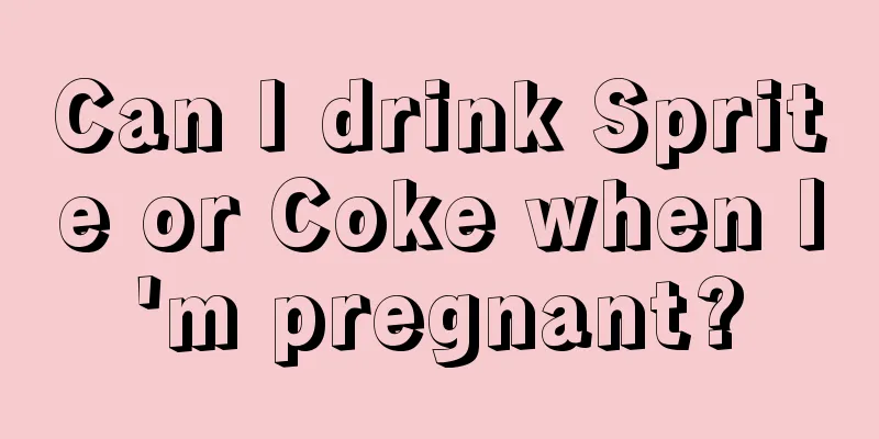 Can I drink Sprite or Coke when I'm pregnant?