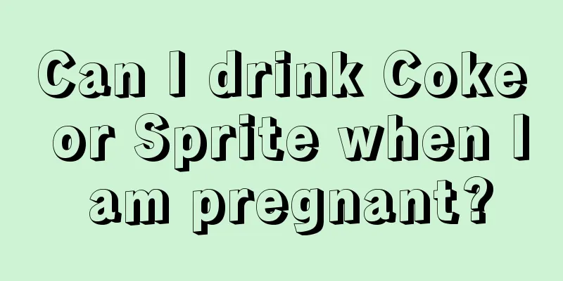 Can I drink Coke or Sprite when I am pregnant?