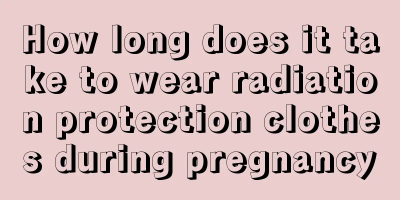 How long does it take to wear radiation protection clothes during pregnancy