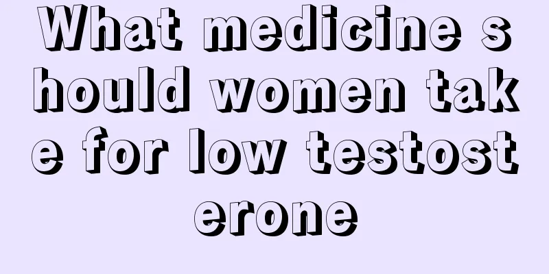 What medicine should women take for low testosterone