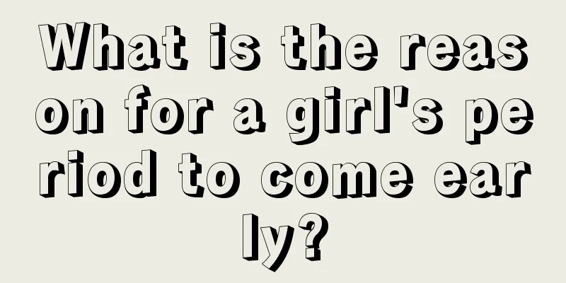 What is the reason for a girl's period to come early?