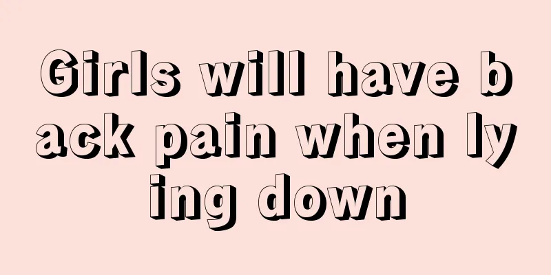 Girls will have back pain when lying down