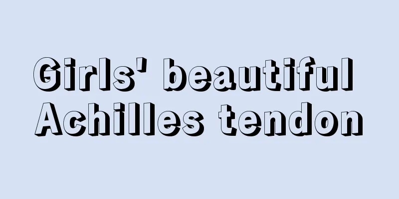 Girls' beautiful Achilles tendon