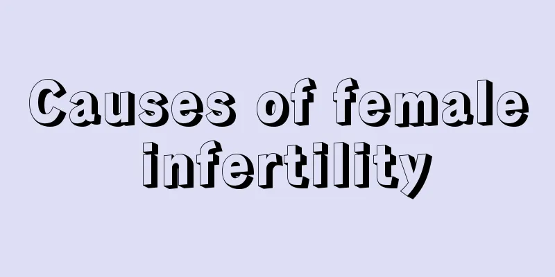 Causes of female infertility