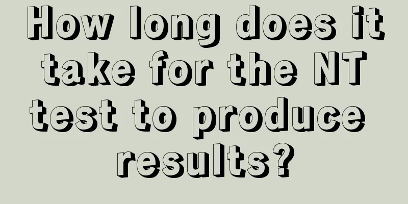 How long does it take for the NT test to produce results?