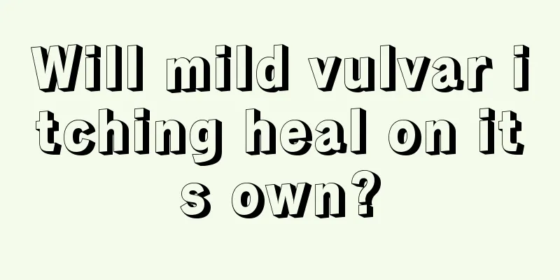 Will mild vulvar itching heal on its own?