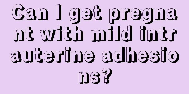 Can I get pregnant with mild intrauterine adhesions?