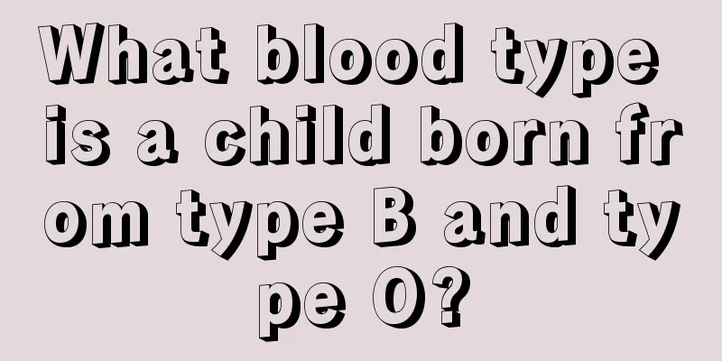 What blood type is a child born from type B and type O?