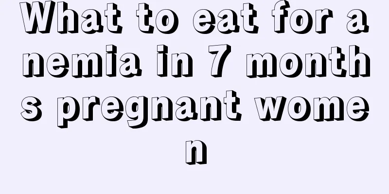 What to eat for anemia in 7 months pregnant women