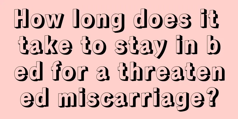 How long does it take to stay in bed for a threatened miscarriage?