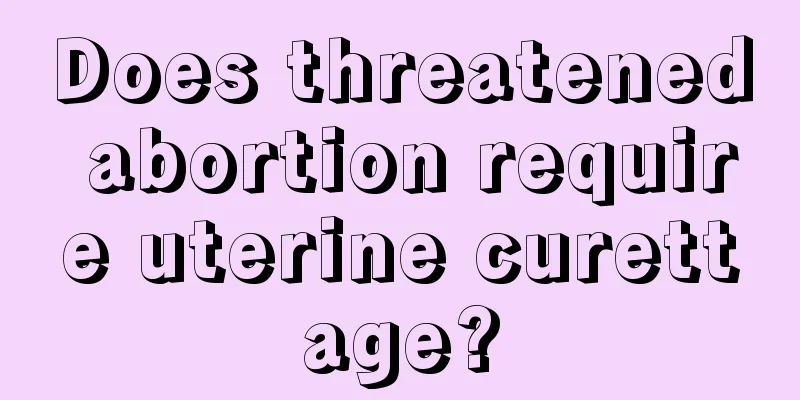 Does threatened abortion require uterine curettage?