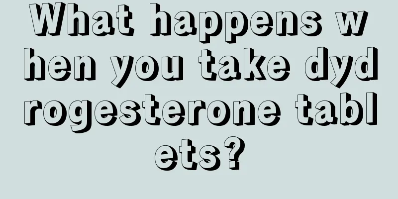 What happens when you take dydrogesterone tablets?