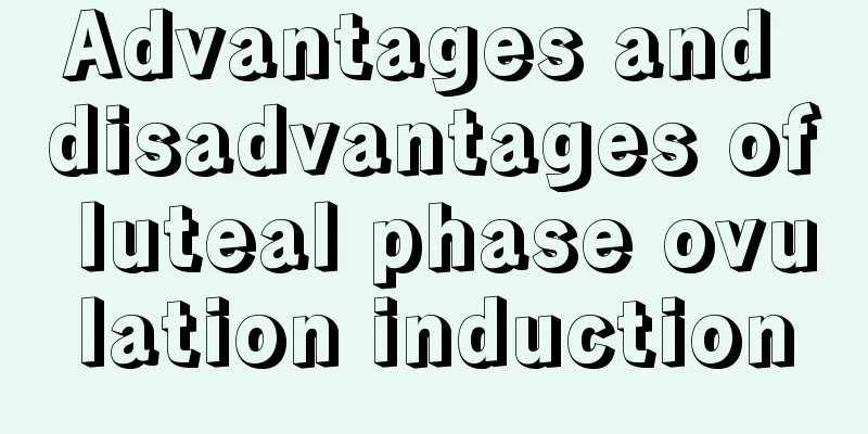 Advantages and disadvantages of luteal phase ovulation induction