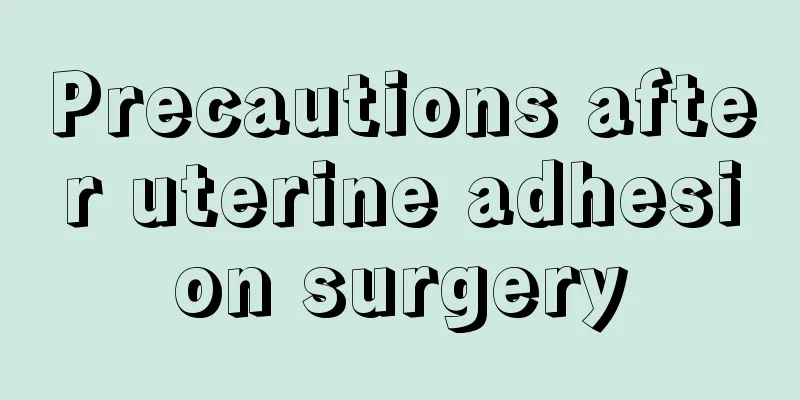 Precautions after uterine adhesion surgery