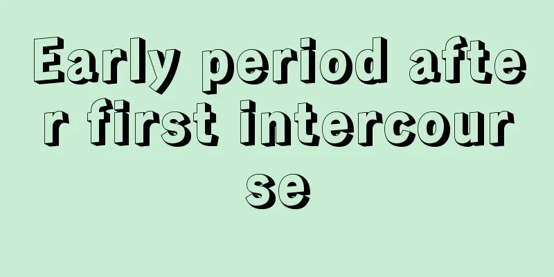 Early period after first intercourse