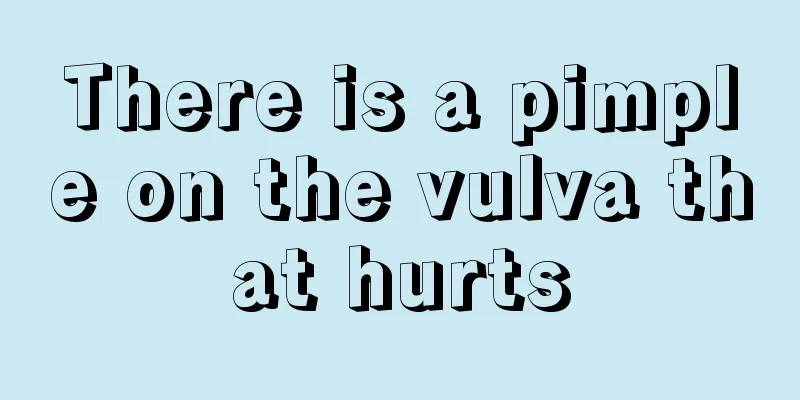 There is a pimple on the vulva that hurts