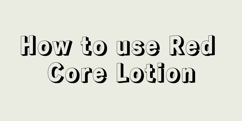 How to use Red Core Lotion