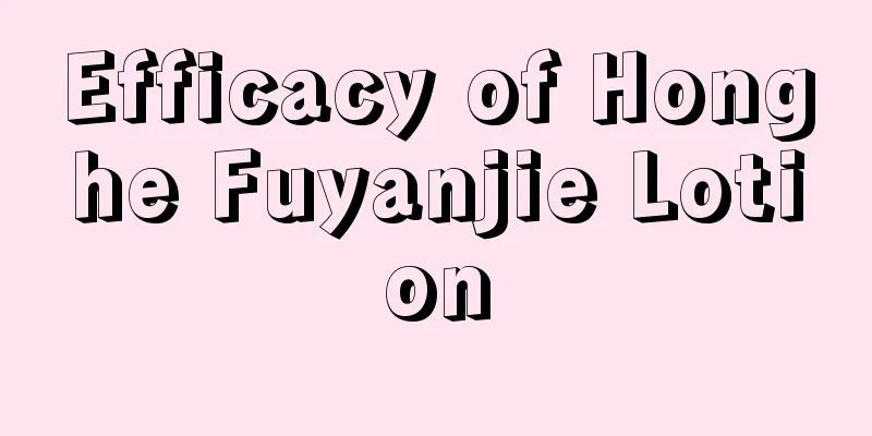 Efficacy of Honghe Fuyanjie Lotion