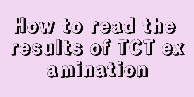 How to read the results of TCT examination