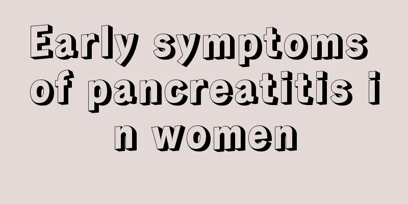 Early symptoms of pancreatitis in women