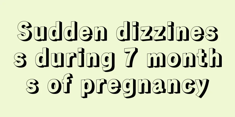 Sudden dizziness during 7 months of pregnancy