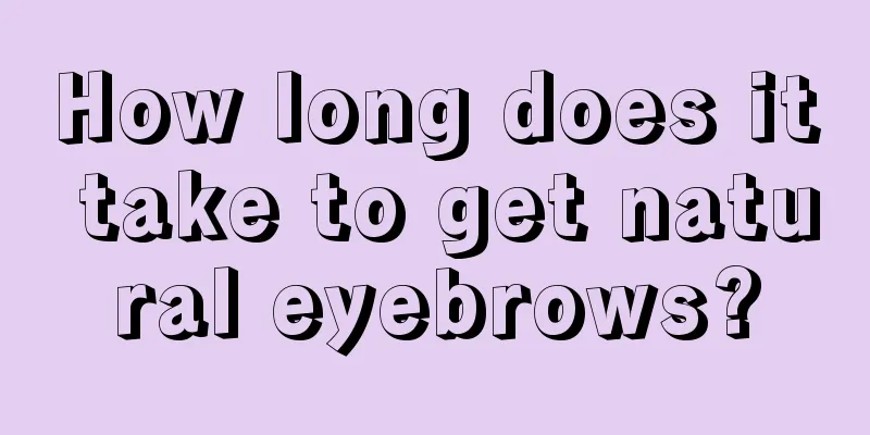 How long does it take to get natural eyebrows?