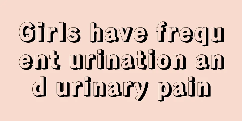 Girls have frequent urination and urinary pain