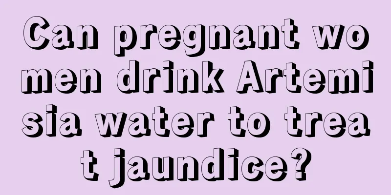 Can pregnant women drink Artemisia water to treat jaundice?