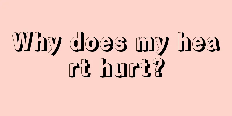 Why does my heart hurt?