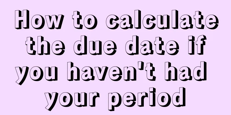 How to calculate the due date if you haven't had your period