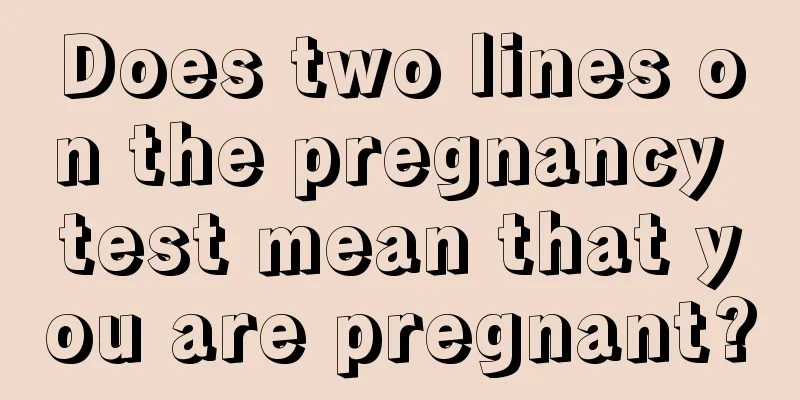 Does two lines on the pregnancy test mean that you are pregnant?