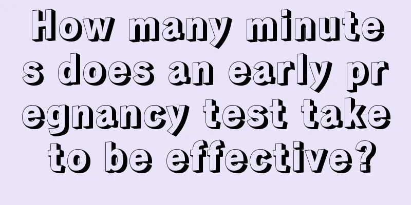 How many minutes does an early pregnancy test take to be effective?