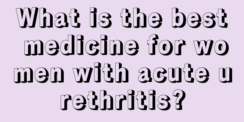 What is the best medicine for women with acute urethritis?