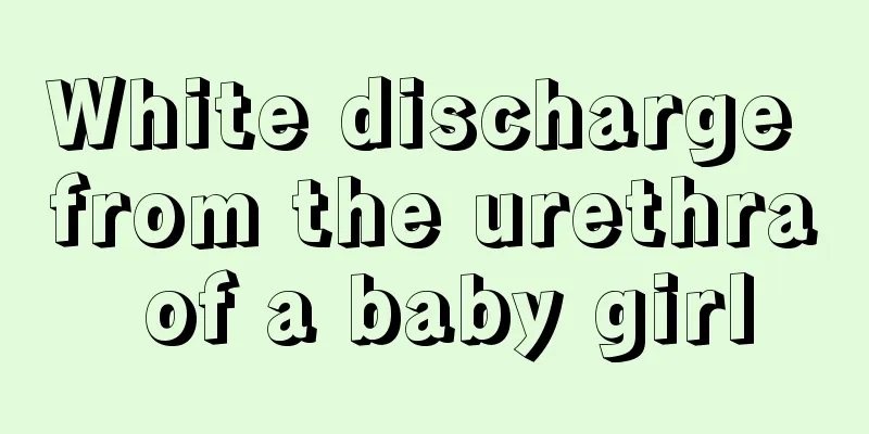 White discharge from the urethra of a baby girl