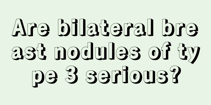 Are bilateral breast nodules of type 3 serious?