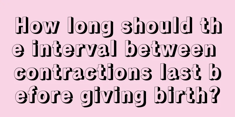 How long should the interval between contractions last before giving birth?