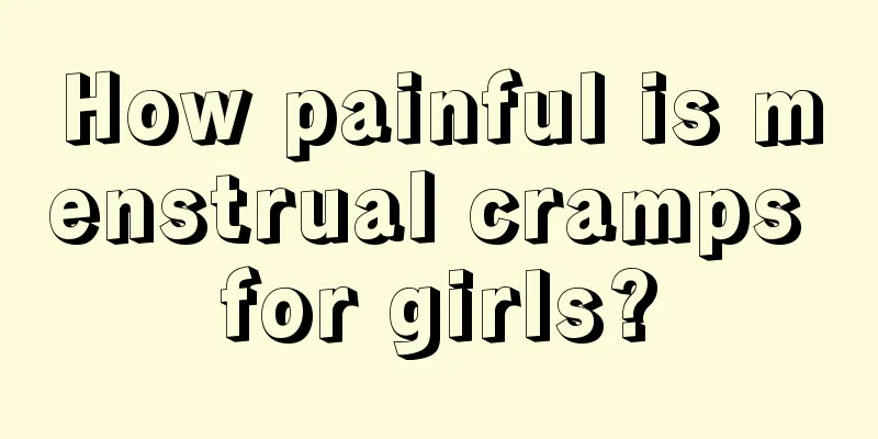 How painful is menstrual cramps for girls?