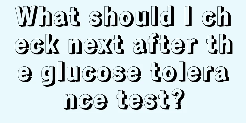 What should I check next after the glucose tolerance test?