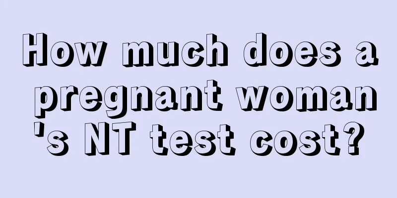 How much does a pregnant woman's NT test cost?