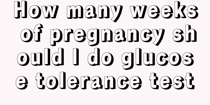 How many weeks of pregnancy should I do glucose tolerance test